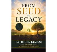 FROM SEED TO LEGACY: Understanding God's Process from Conception to Manifestation and Beyond