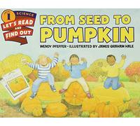 From Seed to Pumpkin: A Fall Book for Kids