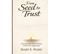 From Seed to Trust: Growing Faith When Nothing Seems to be Happening
