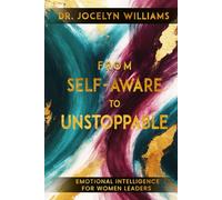 From Self-Aware to Unstoppable: Emotional Intelligence for Women Leaders