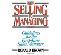 From Selling to Managing: Guidelines for the First-Time Sales Manager by Ronald Brown (2006-02-05)