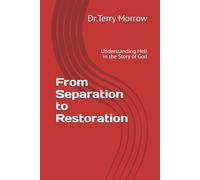 From Separation to Restoration: Understanding Hell in the Story of God