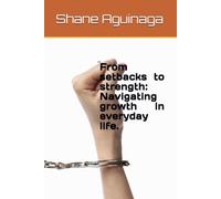 From setbacks to strength: Navigating growth in everyday life.