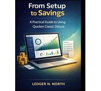 From Setup to Savings: The Modern Quicken Classic Deluxe User Guide