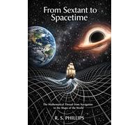 From Sextant to Spacetime: The Mathematical Thread from Navigation to the Shape of the World