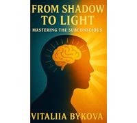 From Shadow to Light: Mastering the Subconscious