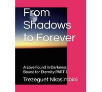 From Shadows to Forever: A Love Found in Darkness, Bound for Eternity PART 1