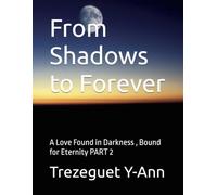 From Shadows to Forever: A Love Found in Darkness , Bound for Eternity PART 2