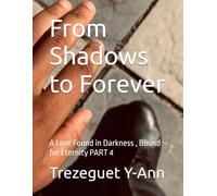 From Shadows to Forever: A Love Found in Darkness , Bound for Eternity PART 4