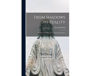 From Shadows to Reality; Studies in the Biblical Typology of (Copertina rigida)