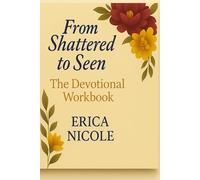 From Shattered to Seen: The Devotional Workbook