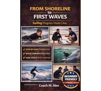From Shoreline to First Waves: Surfing Progress Made Clear