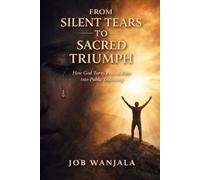 From Silent Tears to Sacred Triumph: How God turns Private Pain into Public Testimony