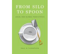 From Silo to Spoon: Local and Global Food Ethics