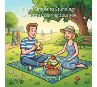 From Simple to Stunning: A Nature Coloring Journey: A Journey Through Nature's Simplest Scenes to Its Most Intricate Wonders