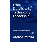 From simplicity to technology leadership: Professional Autobiography