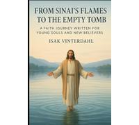 From Sinai’s Flames to the Empty Tomb