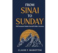 From Sinai to Sunday: Old Testament Studies from Jeff Griffin's Sermons