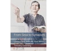 From Sinai to Synapses: Loving God With All Your Mind