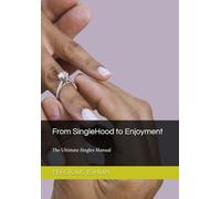 From SingleHood to Enjoyment: The Ultimate Singles Manual