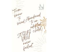 "From sinner to saved, Abandoned to an adopted child, JESUS YOU never failed.": Novrue Journal