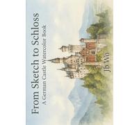 From Sketch to Schloss: A German Castle Watercolor Book