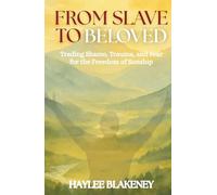 From Slave to Beloved: Trading Shame, Trauma, and Fear for the Freedom of Sonship
