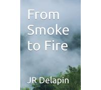 From Smoke to Fire