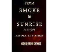 From Smoke To Sunrise Part One: Before The Ashes