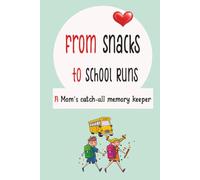 From Snacks to School Runs - A mom’s catch-all memory keeper.: Your Daily Dumping Ground for Mom Life Madness - Hardcover Journal