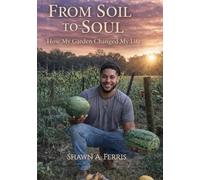 From Soil to Soul: How My Garden Change My Life