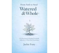 From Soil to Soul: Watered & Whole: 2