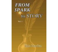 From Spark to Story: Vol. 1