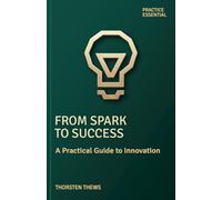 From Spark to Success: A Practical Guide to Innovation