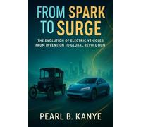 From Spark to Surge: The Evolution of Electric Vehicles from Invention to Global Revolution