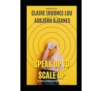 FROM SPEAK UP TO SCALE UP: How Founders Create Speak-Up Cultures That Learn, Adapt, and Scale