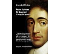 From Spinoza to quantum consciousness.. «Deus sive Natura». Spinoza's thought as a precursor to the current unified view of the cosmos. Modern panpsychism