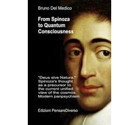 From Spinoza to Quantum Consciousness.: "Deus sive Natura." Spinoza's thought as a precursor to the current unified view of the cosmos. Modern panpsychism.