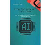 From Spreadsheet to Smart Sheet: How to Replace Manual Workflows with AI-Assisted Decisions