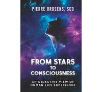 From Stars To Consciousness: An Objective View Of Human Life Experience