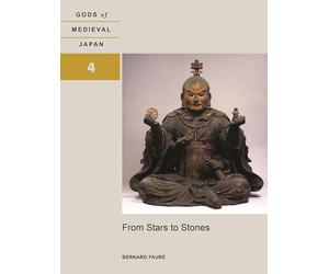 From Stars to Stones: Gods of Medieval Japan, Volume 4