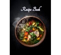 From Steam to Soul: A Rustic Recipe Journal: Capture Your Hearty, Homestyle Creations - 200 Pages to Preserve Culinary Memories