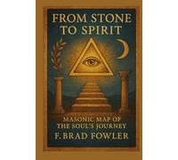 From Stone to Spirit: A Masonic Map of the Soul’s Journey