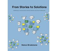 From Stories to Solutions: Redefining Communication Between Business and Data Professionals