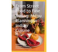 From Street Food to Fine Dining: Menu Planning in Indian Cuisine