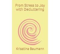 From Stress to Joy with Decluttering