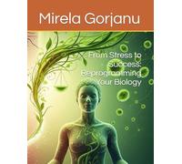 From Stress to Success: Reprogramming Your Biology