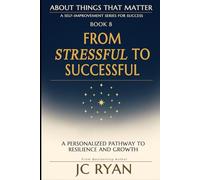 From Stressful to Successful: A Personalized Pathway To Resilience And Growth: 8