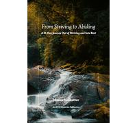 From Striving to Abiding: A 21-Day Journey Out of Striving and Into Rest
