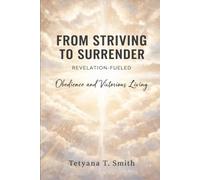 From Striving to Surrender: Revelation-Fueled Obedience and Victorious Living